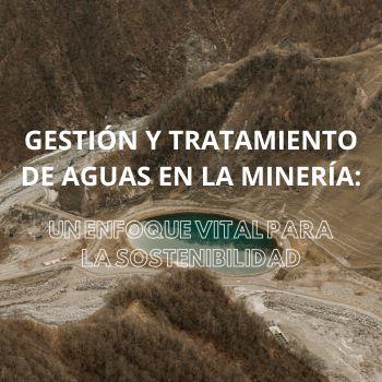 Gestión y tratamiento de aguas en la minería