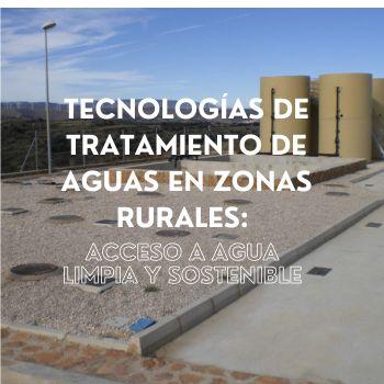 Tecnologías de tratamiento de aguas en zonas rurales
