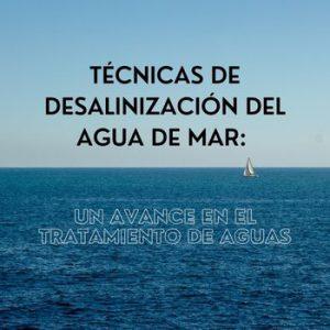 Técnicas de desalinización del agua de mar