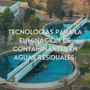 Tecnologías para la eliminación de contaminantes en aguas residuales