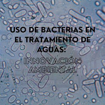 Uso de bacterias beneficiosas en el tratamiento de aguas