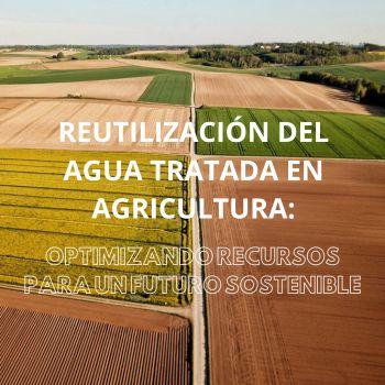 Reutilización del agua tratada en agricultura