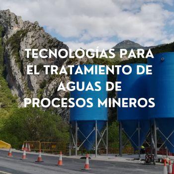 Tecnologías para el Tratamiento de Aguas de Procesos Mineros