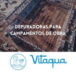 Depuradoras para Campamentos de Obra: Soluciones Eficientes de Tratamiento de Agua por Vitaqua