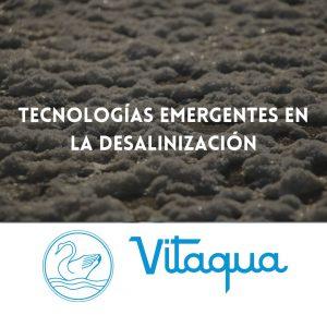 Tecnologías Emergentes en la Desalinización: Innovación para un Futuro Sostenible