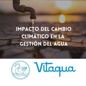 Impacto del Cambio Climático en la Gestión del Agua: Cómo las Empresas Pueden Adaptarse para Garantizar un Suministro Sostenible