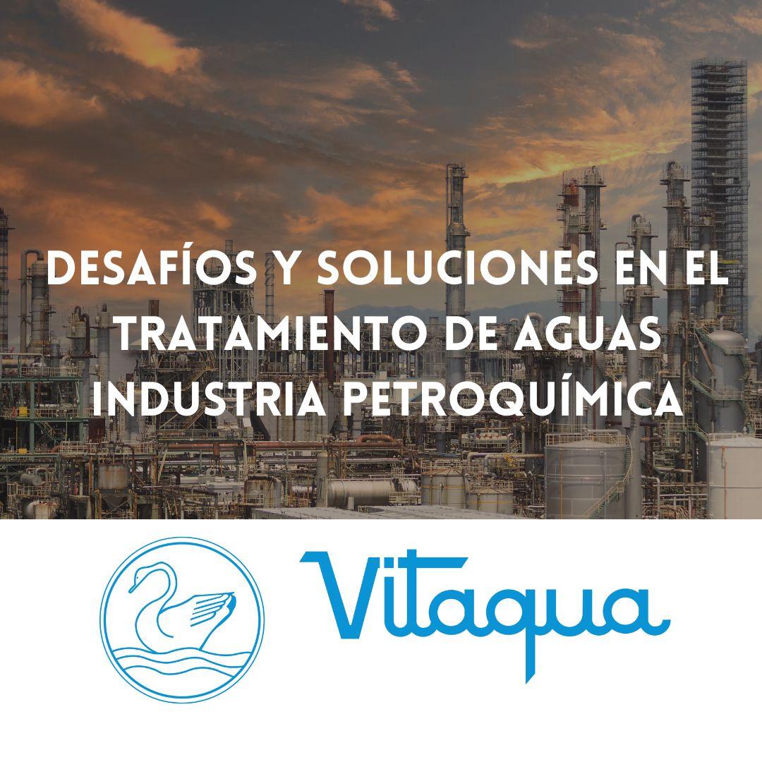 Desafíos y Soluciones en el Tratamiento de Aguas Industria Petroquímica