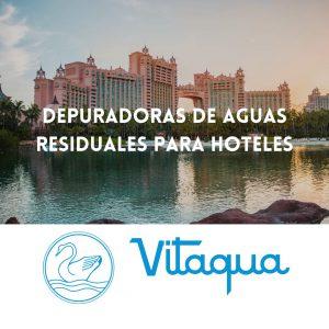 Depuradoras de Aguas Residuales para Hoteles