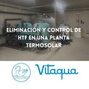 Instalación de Planta de Tratamiento de Aguas para la Eliminación y Control de HTF en una Planta Termosolar: Un Caso de Éxito